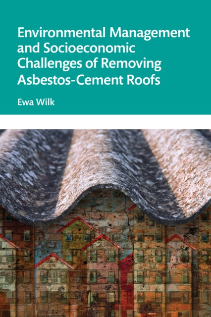 Book cover of: Environmental Management and Socioeconomic Challenges of Removing Asbestos-Cement Roofs