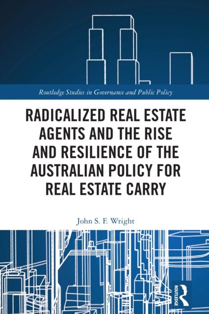 Book cover of: Radicalized Real Estate Agents and the Rise and Resilience of the Australian Policy for Real Estate Carry