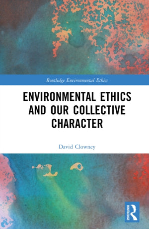 Environmental Ethics and our Collective Character