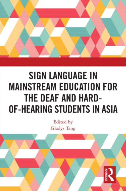 Book cover of: Sign Language in Mainstream Education for the Deaf and Hard-of-hearing Students in Asia