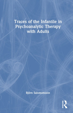 Traces of the Infantile in Psychoanalytic Therapy with Adults