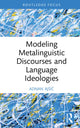 Book cover of: Modeling Metalinguistic Discourses and Language Ideologies