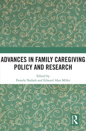 Advances in Family Caregiving Policy and Research