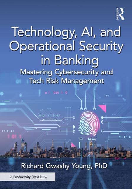 Book cover of: Technology, AI, and Operational Security in Banking