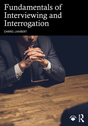 Fundamentals of Interviewing and Interrogation
