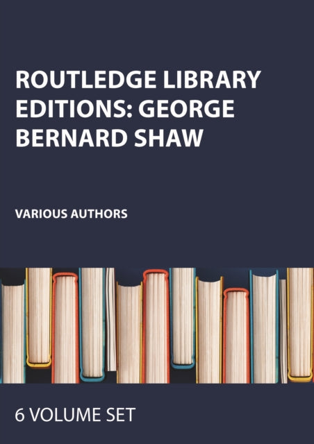 Routledge Library Editions: George Bernard Shaw