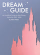 Book cover of: Dream Guide: An Unofficial Guide to Walt Disney World for 2025 - 2026