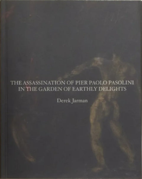The Assassination of Pier Paolo Pasolini in the Garden of Earthly Delights