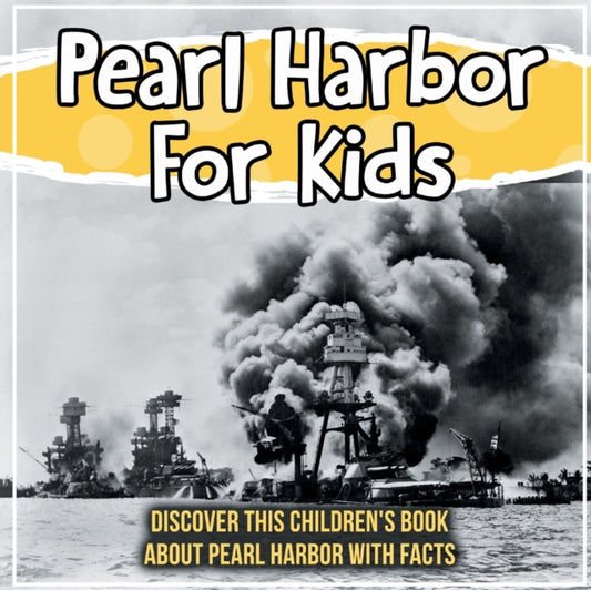 Book cover of: Pearl Harbor For Kids. By: Bold Kids