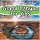 Book cover of: Grand Canyon For Kids. By: Bold Kids