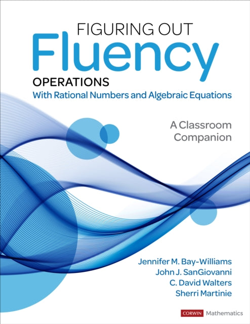 Book cover of: Figuring Out Fluency – Operations With Rational Numbers and Algebraic Equations. By: Jennifer M. Bay-Williams