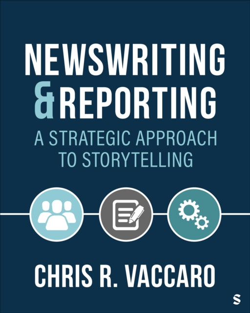Book cover of: News Writing and Reporting: A Strategic Approach to Storytelling. By: Chris R. Vaccaro