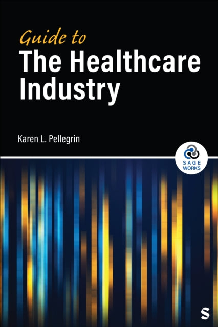 Book cover of: Guide to the Healthcare Industry. By: Karen Pellegrin