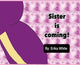 Book cover of: Sister is Coming!. By: Erika White