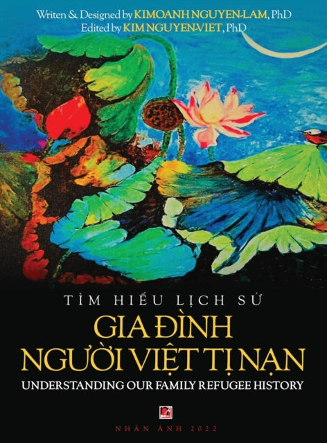 Book cover of: T?m Hiểu Lịch Sử Gia Đ?nh Người Việt Tị Nam - Understanding Our Family Refugee History (Vietnamese/American). By: Kimoanh Nguyen-Lam