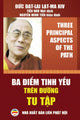 Book cover of: Ba điểm tinh yếu tr?n đường tu tập. By: His Holiness Tenzin Gyatso the XIV Dalai Lama
