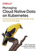 Book cover of: Managing Cloud Native Data on Kubernetes. By: Jeff Carpenter
