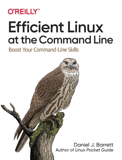 Book cover of: Efficient Linux at the Command Line. By: Daniel J. Barrett