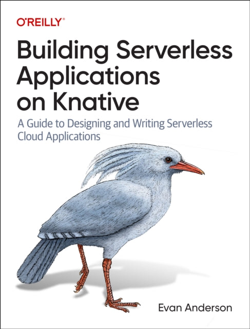 Book cover of: Building Serverless Applications on Knative. By: Evan Anderson