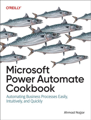 Microsoft Power Automate Cookbook, Automating Business Processes Easily, Intuitively, and Quickly