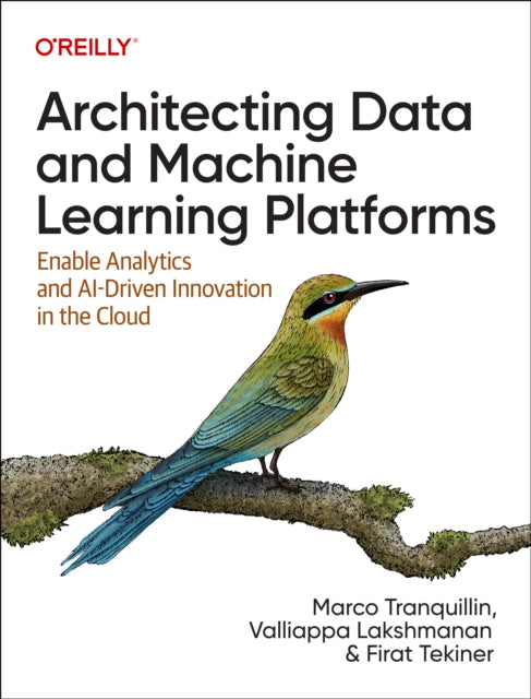 Book cover of: Architecting Data and Machine Learning Platforms. By: Marco Tranquillin