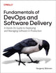 Book cover of: Fundamentals of DevOps and Software Delivery. By: Yevgeniy Brikman