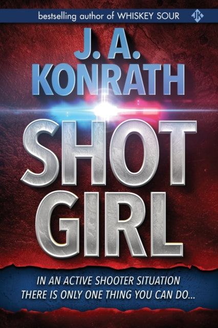 Book cover of: Shot Girl. By: J. A. Konrath