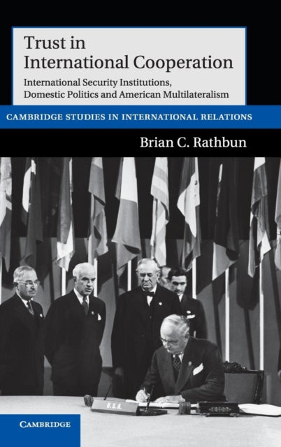 Book cover of: Trust in International Cooperation. By: Brian C. Rathbun