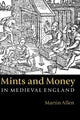 Book cover of: Mints and Money in Medieval England. By: Martin R. Allen