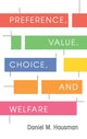 Book cover of: Preference, Value, Choice, and Welfare. By: Daniel M. Hausman