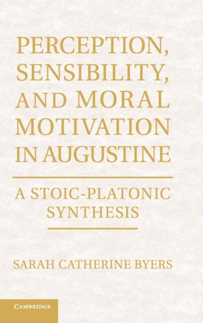 Book cover of: Perception, Sensibility, and Moral Motivation in Augustine. By: Sarah Catherine Byers