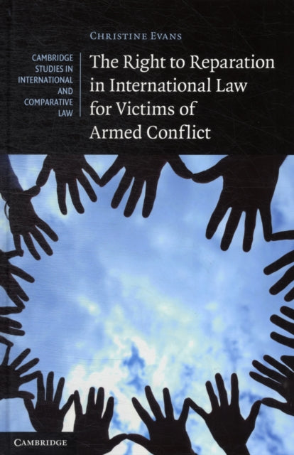 The Right to Reparation in International Law for Victims of Armed Conflict
