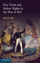 Book cover of: Free Trade and Sailors' Rights in the War of 1812. By: Paul A. Gilje