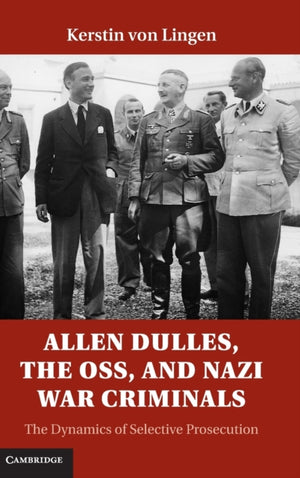 Allen Dulles, the OSS, and Nazi War Criminals