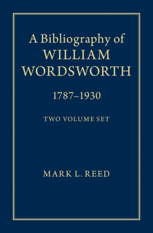 A Bibliography of William Wordsworth 2 Volume Hardback Set
