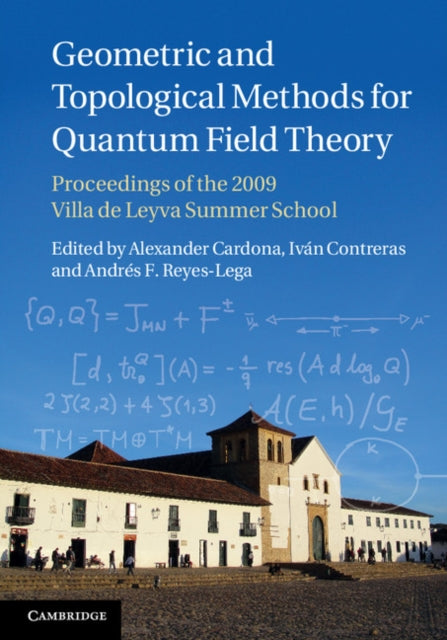 Book cover of: Geometric and Topological Methods for Quantum Field Theory. By: Alexander Cardona