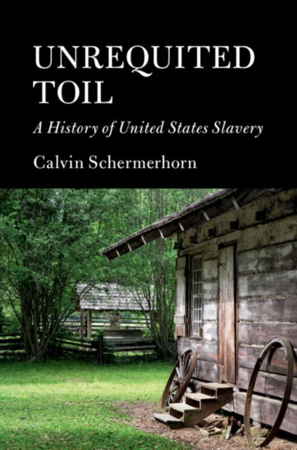Book cover of: Unrequited Toil. By: Calvin Schermerhorn