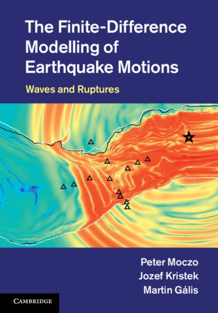Book cover of: Finite-Difference Modelling of Earthquake Motions. By: Peter Moczo