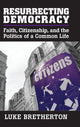 Book cover of: Resurrecting Democracy. By: Luke Bretherton