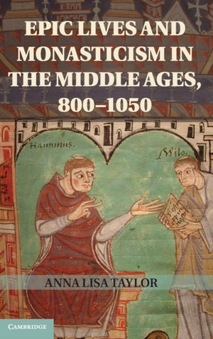 Epic Lives and Monasticism in the Middle Ages, 800–1050