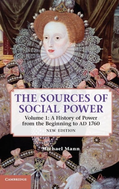 The Sources of Social Power: Volume 1, A History of Power from the Beginning to AD 1760