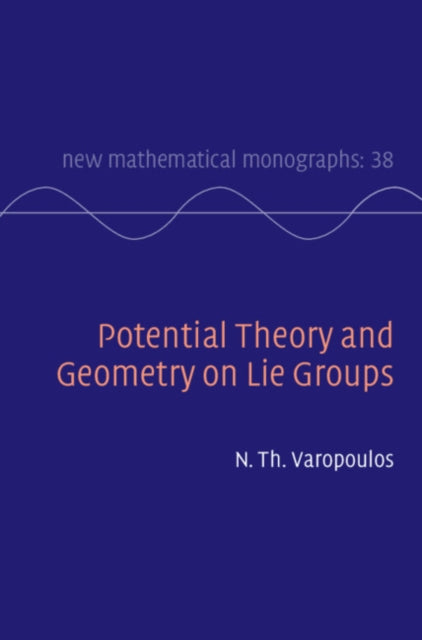 Book cover of: Potential Theory and Geometry on Lie Groups. By: N. Th Varopoulos