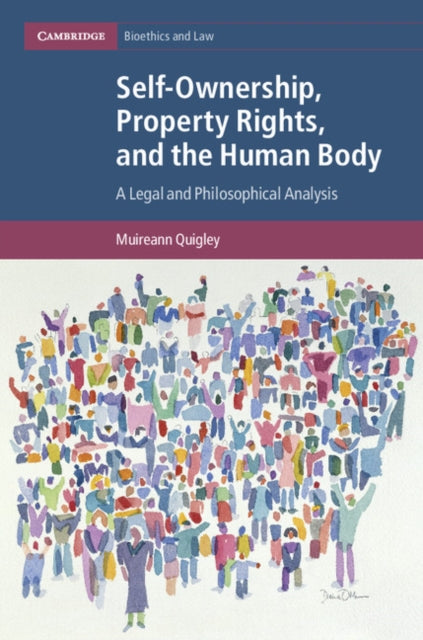 Book cover of: Self-Ownership, Property Rights, and the Human Body. By: Muireann Quigley