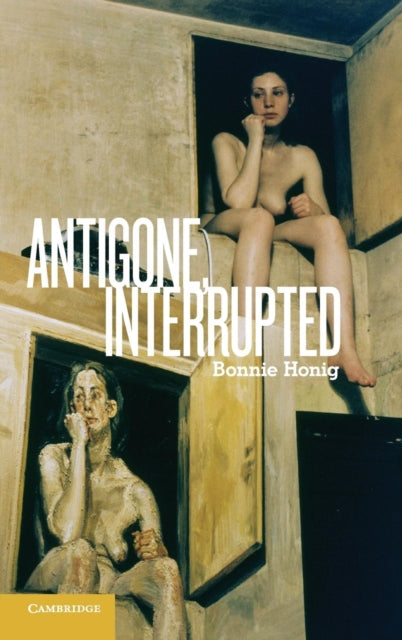 Book cover of: Antigone, Interrupted. By: Bonnie Honig