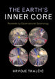 Book cover of: Earth's Inner Core. By: Hrvoje Tkalčić