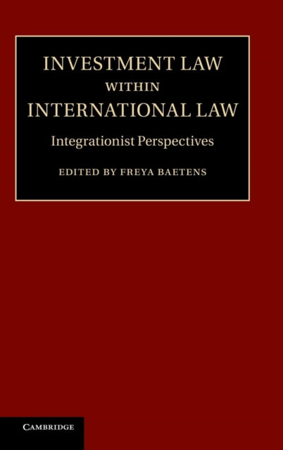 Book cover of: Investment Law within International Law. By: Freya Baetens