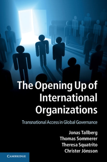 Book cover of: Opening Up of International Organizations. By: Jonas Tallberg