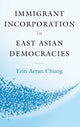 Book cover of: Immigrant Incorporation in East Asian Democracies. By: Erin Aeran Chung