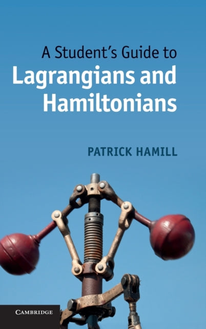 Book cover of: Student's Guide to Lagrangians and Hamiltonians