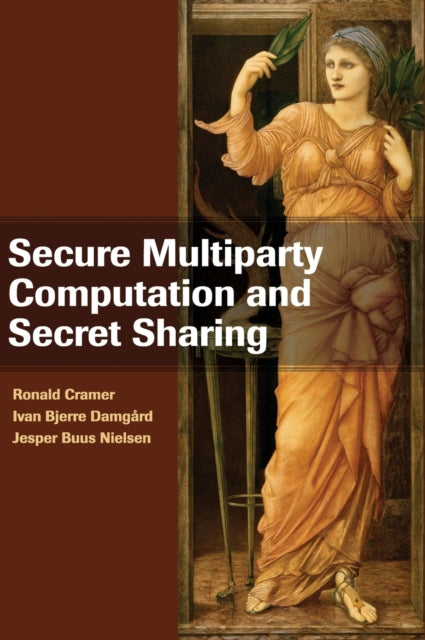 Book cover of: Secure Multiparty Computation and Secret Sharing. By: Ronald Cramer